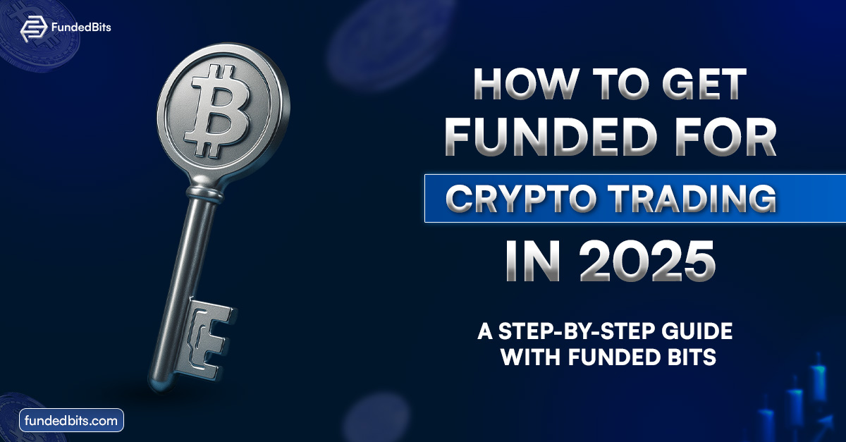 How to Get Funded for Crypto Trading in 2025